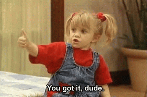 You Got It Dude Michelle Tanner GIF - You Got It Dude Michelle Tanner Full House - Discover & Share GIFs